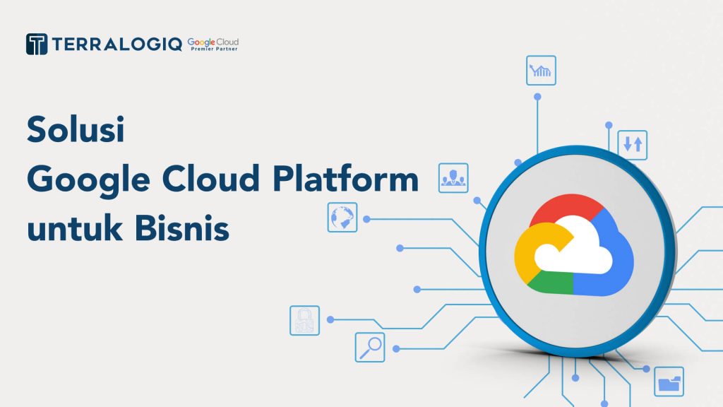 Solusi Google Cloud Platform untuk Bisnis