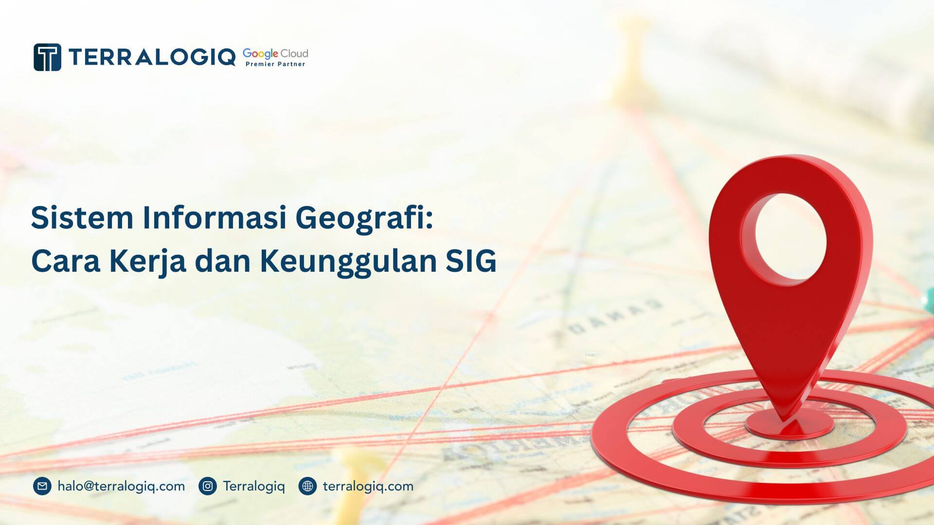 Sistem Informasi Geografi: Cara Kerja dan Keunggulan SIG